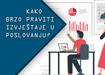 Kako brzo praviti izvještaje u poslovanju?