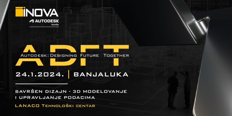 ADFT Banja Luka – Savršen dizajn:  3D modelovanje i upravljanje podacima